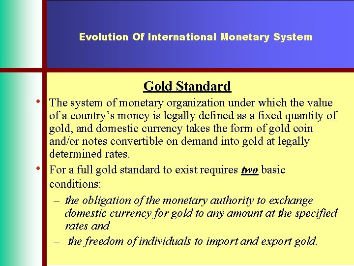 Evolution Of International Monetary System • • Gold Standard The system of monetary organization