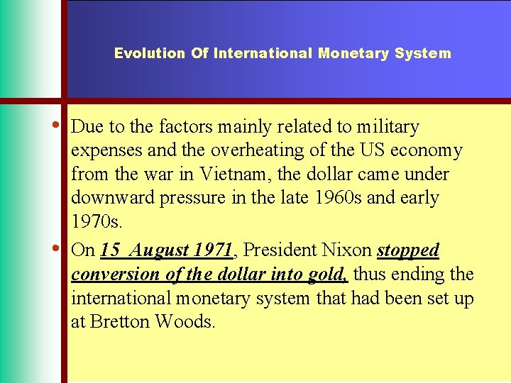 Evolution Of International Monetary System • • Due to the factors mainly related to