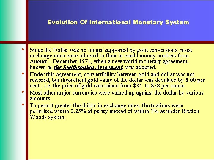 Evolution Of International Monetary System • • Since the Dollar was no longer supported