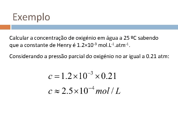 Exemplo Calcular a concentração de oxigénio em água a 25 ºC sabendo que a