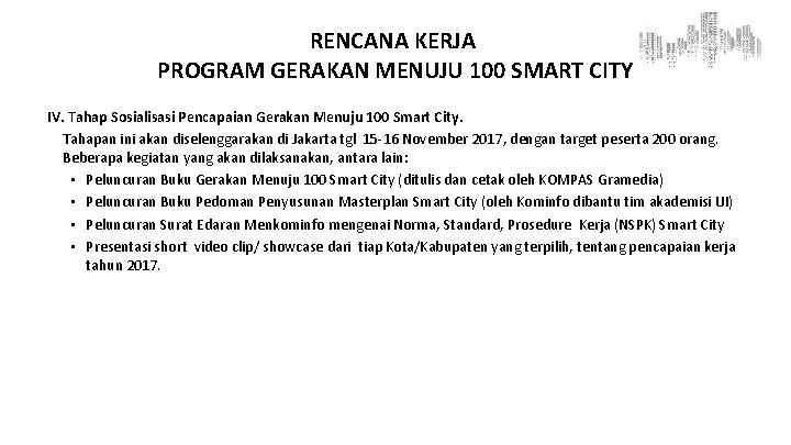 RENCANA KERJA PROGRAM GERAKAN MENUJU 100 SMART CITY IV. Tahap Sosialisasi Pencapaian Gerakan Menuju