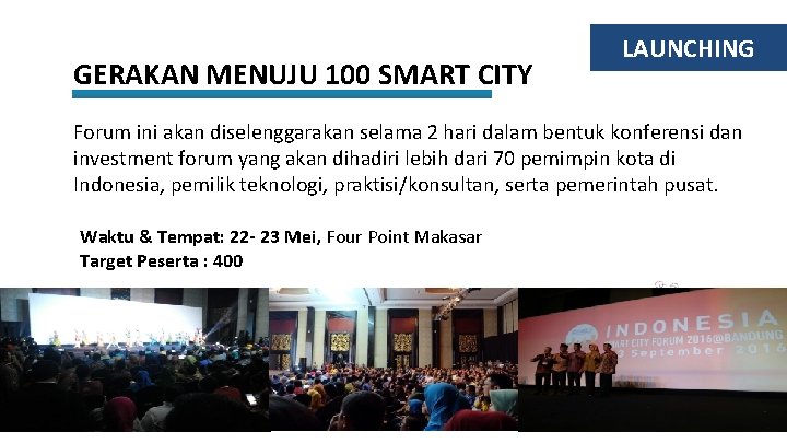 GERAKAN MENUJU 100 SMART CITY LAUNCHING Forum ini akan diselenggarakan selama 2 hari dalam