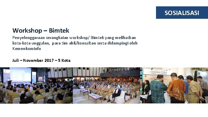 SOSIALISASI Workshop – Bimtek Penyelenggaraan serangkaian workshop/ Bimtek yang melibatkan kota-kota unggulan, para tim