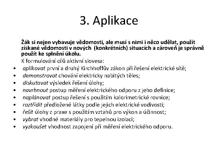 3. Aplikace Žák si nejen vybavuje vědomosti, ale musí s nimi i něco udělat,
