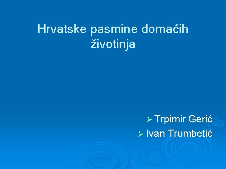 Hrvatske pasmine domaćih životinja Ø Trpimir Gerić Ø Ivan Trumbetić 