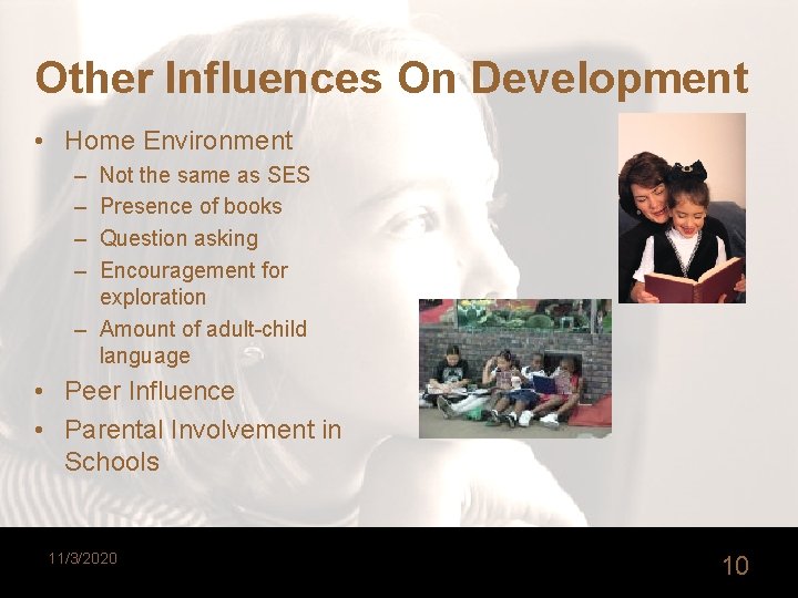 Other Influences On Development • Home Environment – – Not the same as SES