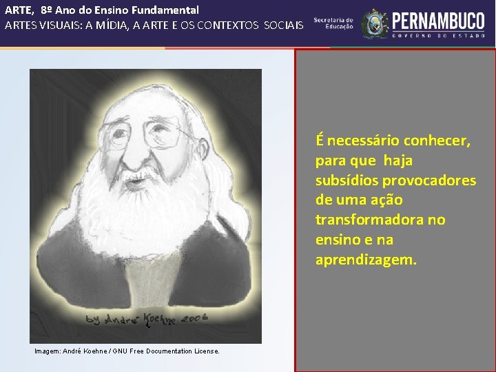 ARTE, 8º Ano do Ensino Fundamental ARTES VISUAIS: A MÍDIA, A ARTE E OS