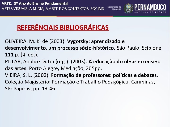 ARTE, 8º Ano do Ensino Fundamental ARTES VISUAIS: A MÍDIA, A ARTE E OS