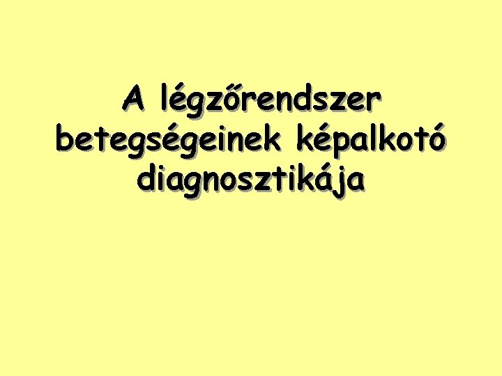 A légzőrendszer betegségeinek képalkotó diagnosztikája 