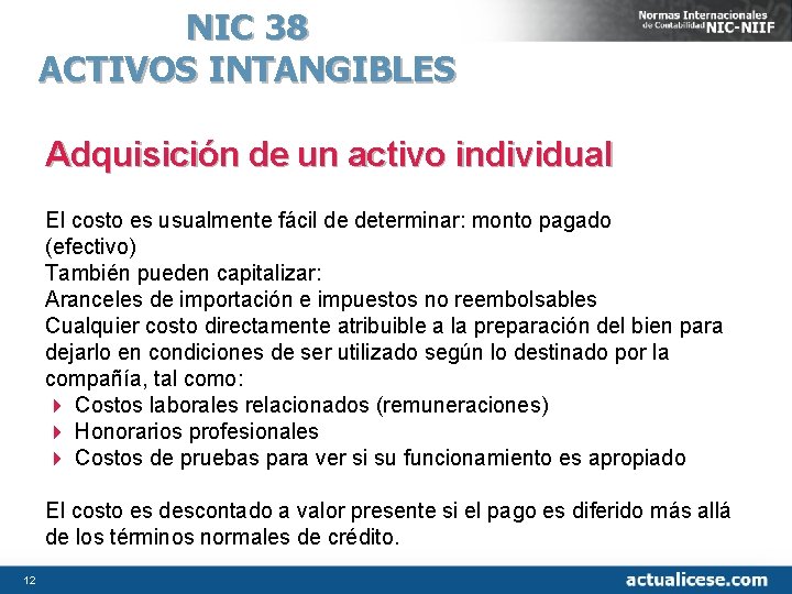 NIC 38 ACTIVOS INTANGIBLES Adquisición de un activo individual El costo es usualmente fácil