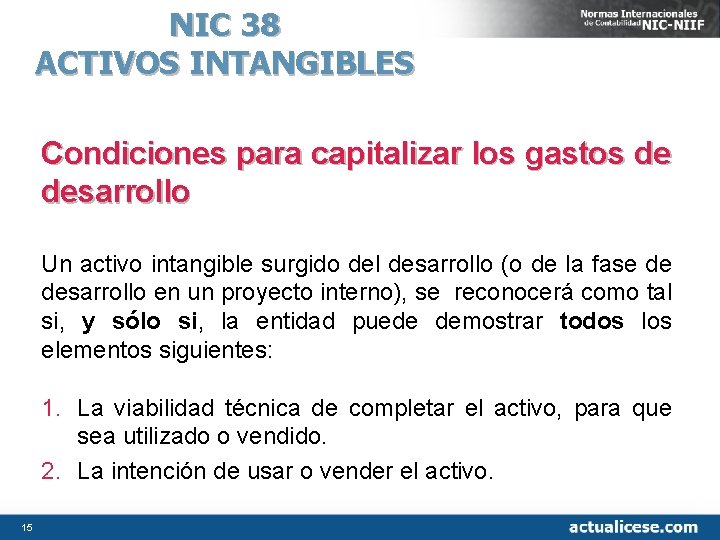 NIC 38 ACTIVOS INTANGIBLES Condiciones para capitalizar los gastos de desarrollo Un activo intangible