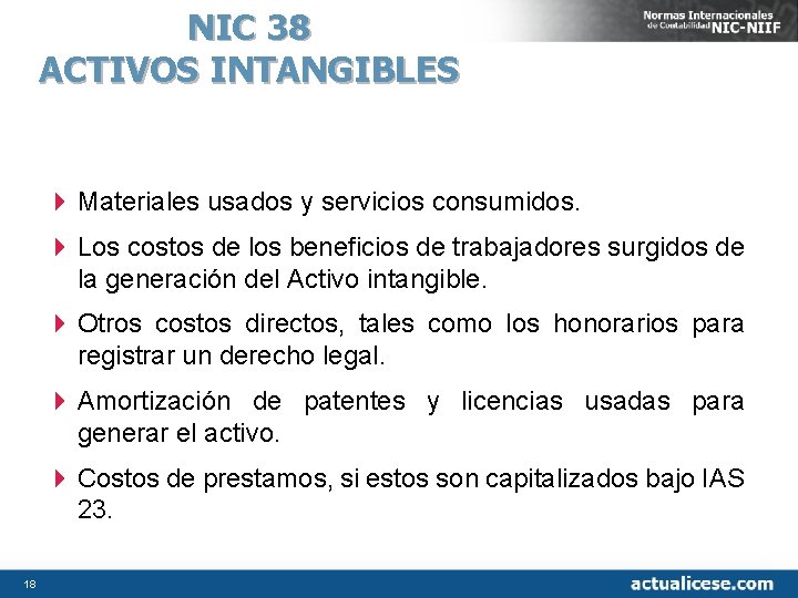 NIC 38 ACTIVOS INTANGIBLES 4 Materiales usados y servicios consumidos. 4 Los costos de