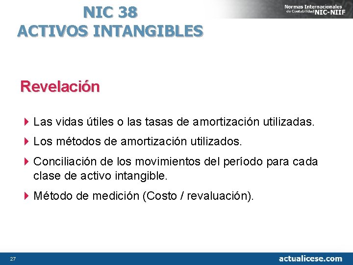 NIC 38 ACTIVOS INTANGIBLES Revelación 4 Las vidas útiles o las tasas de amortización