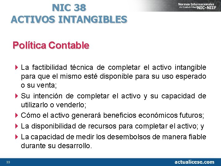 NIC 38 ACTIVOS INTANGIBLES Política Contable 4 La factibilidad técnica de completar el activo