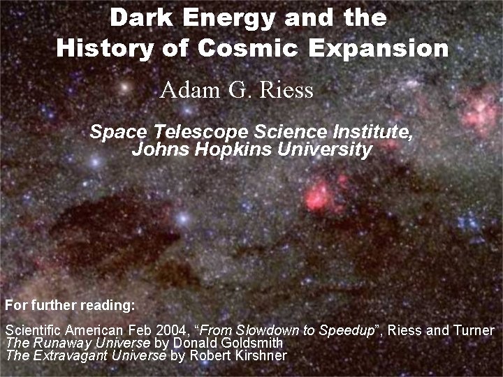 Dark Energy and the History of Cosmic Expansion Adam G. Riess Space Telescope Science
