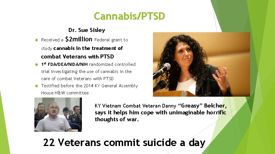 Cannabis/PTSD Dr. Sue Sisley Received a $2 million Federal grant to study cannabis in