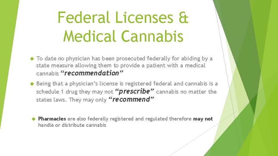 Federal Licenses & Medical Cannabis To date no physician has been prosecuted federally for