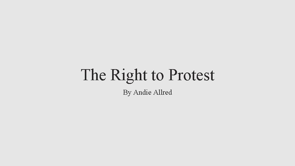 The Right to Protest By Andie Allred 