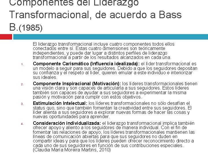 Componentes del Liderazgo Transformacional, de acuerdo a Bass B. (1985) 1. 2. 3. 4.