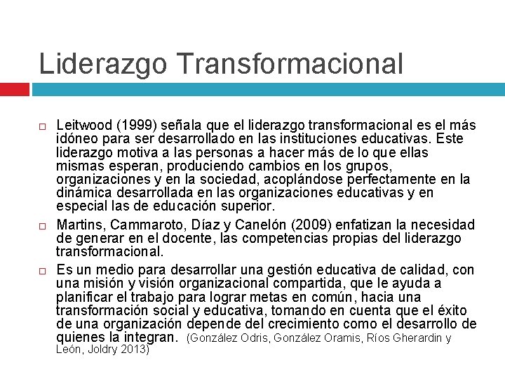 Liderazgo Transformacional Leitwood (1999) señala que el liderazgo transformacional es el más idóneo para