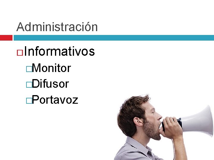 Administración Informativos �Monitor �Difusor �Portavoz 