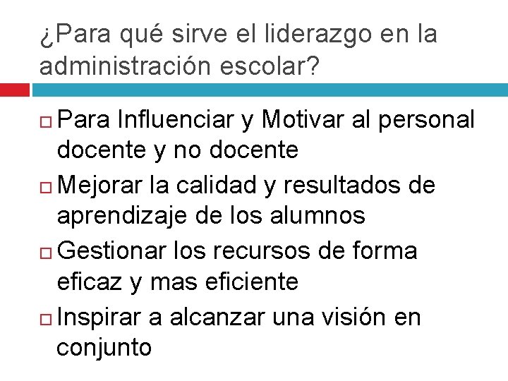 ¿Para qué sirve el liderazgo en la administración escolar? Para Influenciar y Motivar al