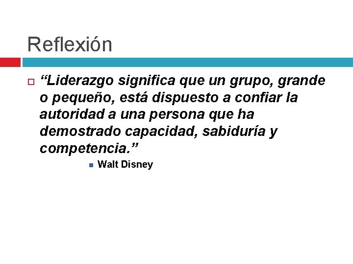 Reflexión “Liderazgo significa que un grupo, grande o pequeño, está dispuesto a confiar la