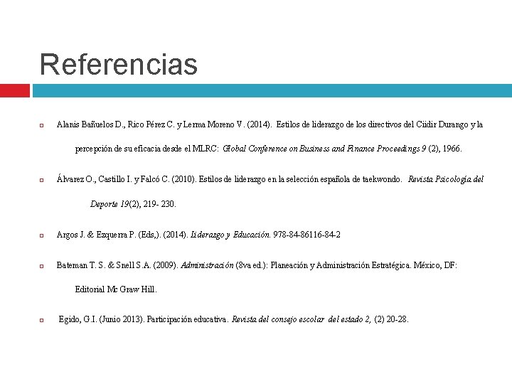 Referencias Alanis Bañuelos D. , Rico Pérez C. y Lerma Moreno V. (2014). Estilos