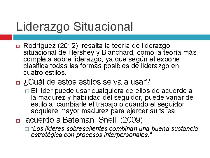 Liderazgo Situacional Rodríguez (2012) resalta la teoría de liderazgo situacional de Hershey y Blanchard,