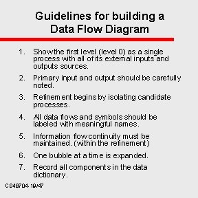 Guidelines for building a Data Flow Diagram 1. Show the first level (level 0)