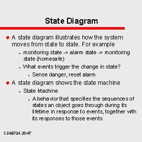 State Diagram u A state diagram illustrates how the system moves from state to