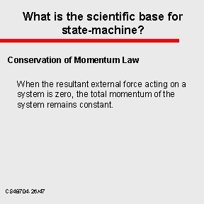 What is the scientific base for state-machine? Conservation of Momentum Law When the resultant