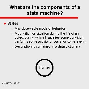 What are the components of a state machine? u States – – – Any