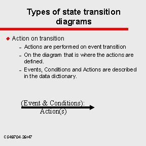 Types of state transition diagrams u Action on transition – – – Actions are
