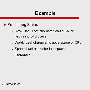 Example u Processing States – New Line. Last character was a CR or beginning