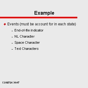 Example u Events (must be account for in each state) – End-of-file indicator –