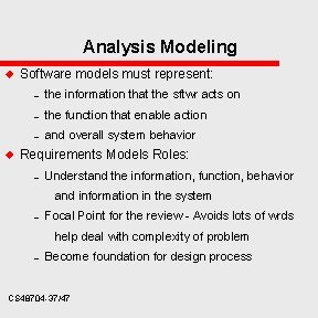 Analysis Modeling u u Software models must represent: – the information that the sftwr