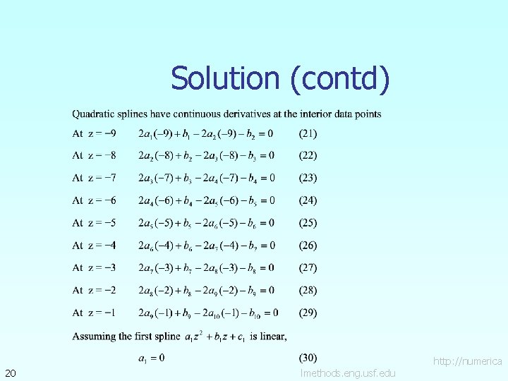 Solution (contd) 20 lmethods. eng. usf. edu http: //numerica 