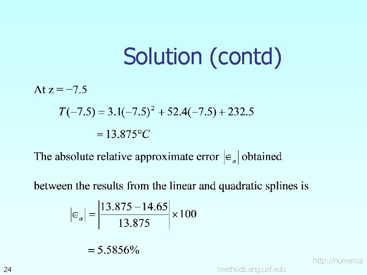 Solution (contd) 24 lmethods. eng. usf. edu http: //numerica 