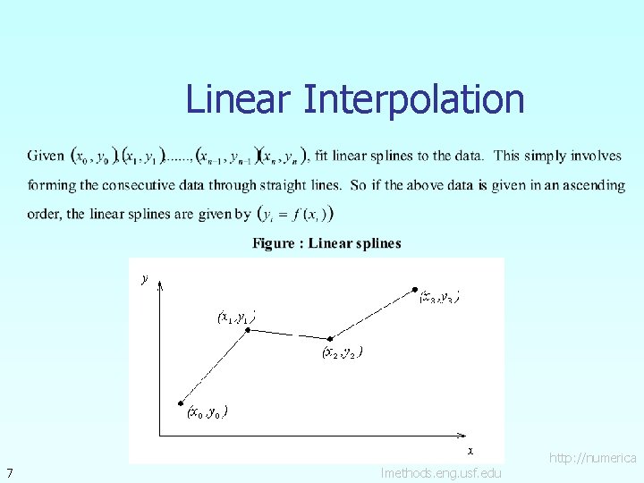 Linear Interpolation 7 lmethods. eng. usf. edu http: //numerica 
