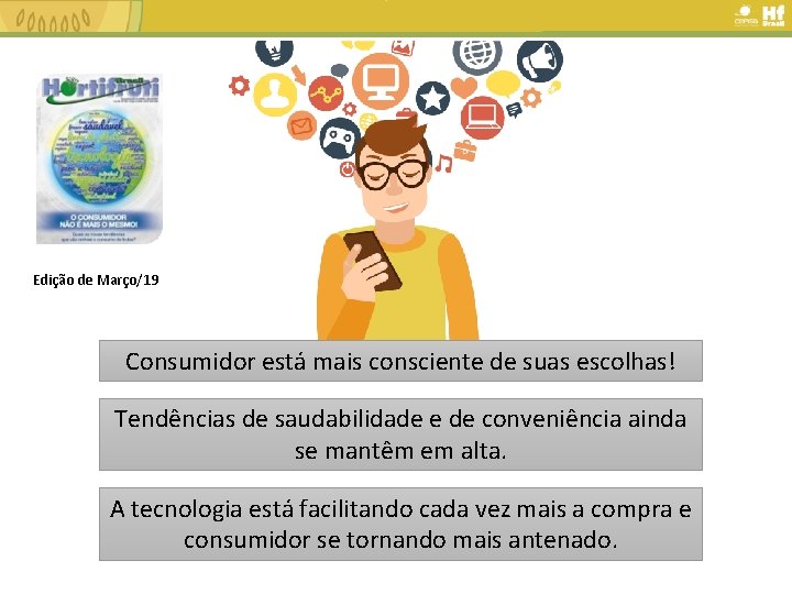 Edição de Março/19 Consumidor está mais consciente de suas escolhas! Tendências de saudabilidade e