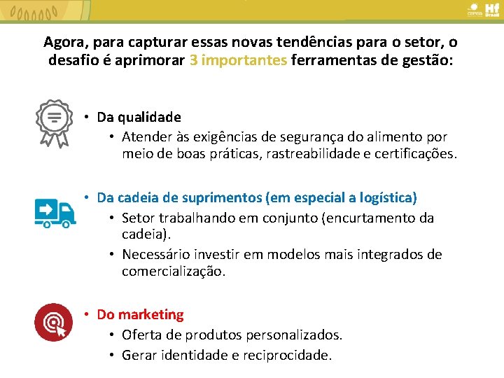 Agora, para capturar essas novas tendências para o setor, o desafio é aprimorar 3