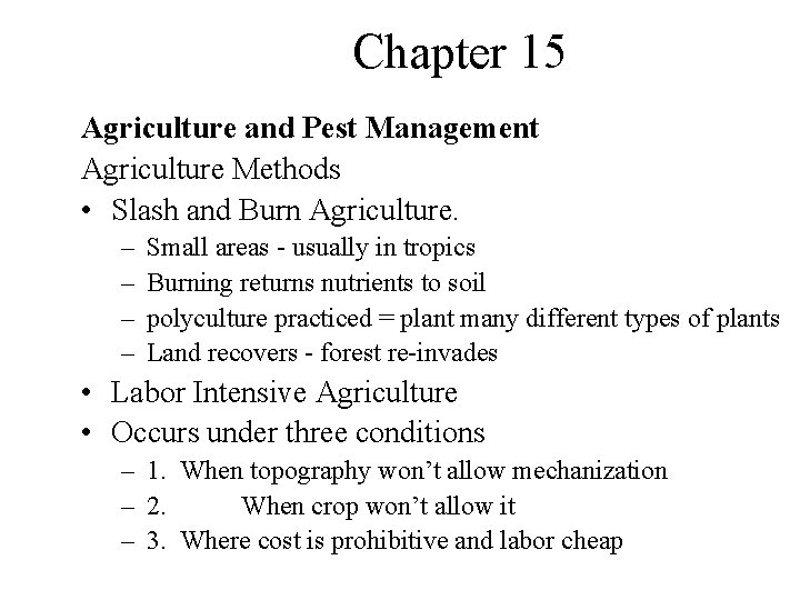 Chapter 15 Agriculture and Pest Management Agriculture Methods • Slash and Burn Agriculture. –