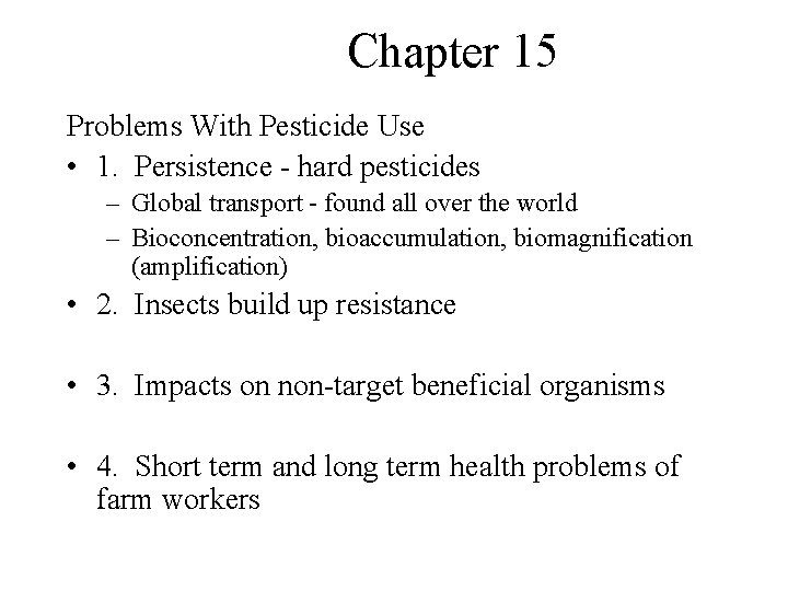 Chapter 15 Problems With Pesticide Use • 1. Persistence - hard pesticides – Global