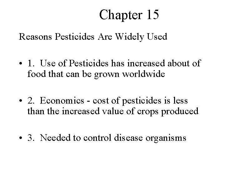 Chapter 15 Reasons Pesticides Are Widely Used • 1. Use of Pesticides has increased