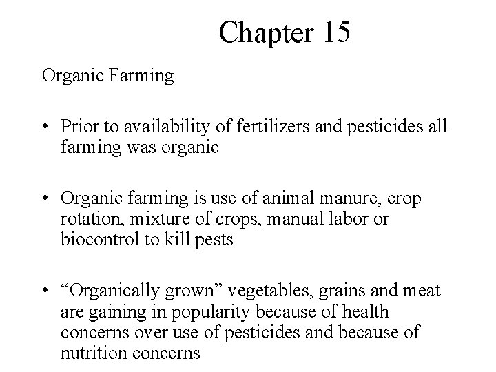 Chapter 15 Organic Farming • Prior to availability of fertilizers and pesticides all farming