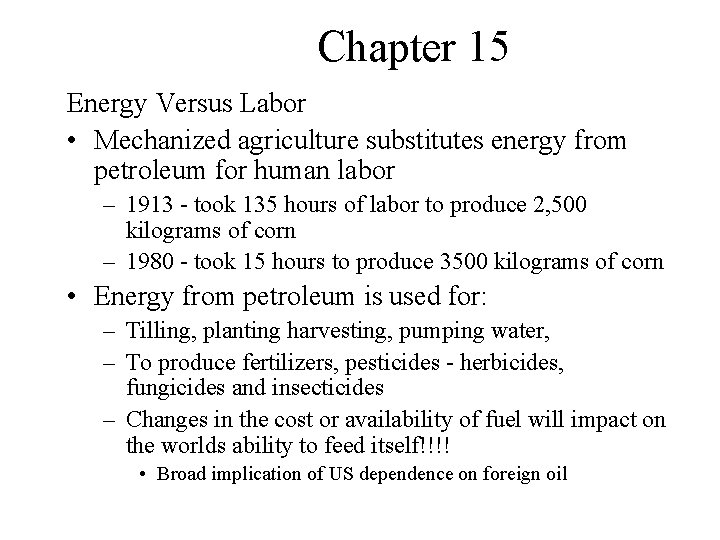 Chapter 15 Energy Versus Labor • Mechanized agriculture substitutes energy from petroleum for human