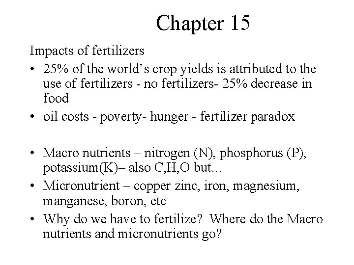 Chapter 15 Impacts of fertilizers • 25% of the world’s crop yields is attributed