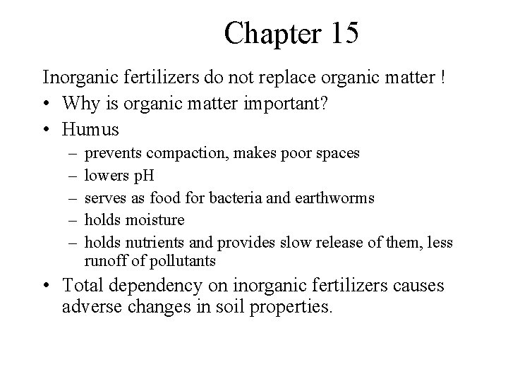 Chapter 15 Inorganic fertilizers do not replace organic matter ! • Why is organic