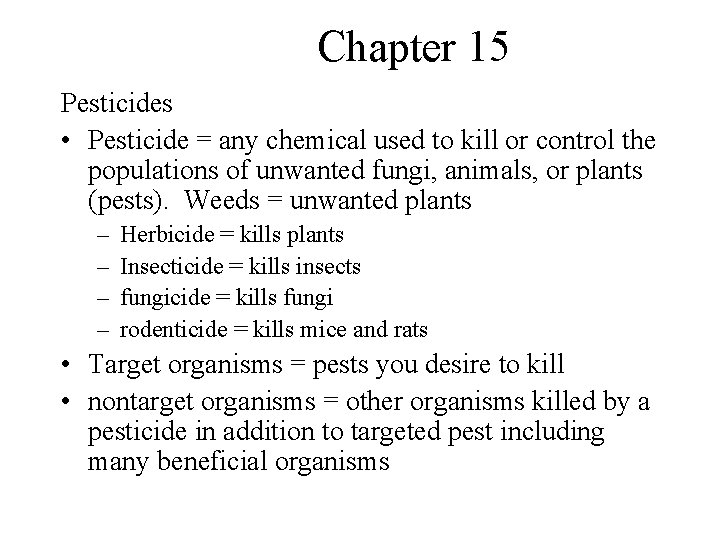 Chapter 15 Pesticides • Pesticide = any chemical used to kill or control the